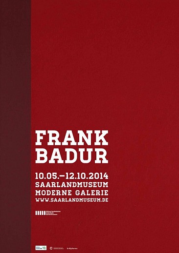 Frank Badur News: Frank Badur Retrospective at the Saarland Museum, Germany, May 22, 2014 - Thatcher Projects